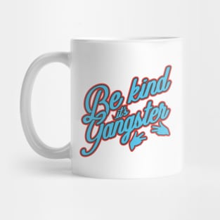 'Be Kind, It's Gangster' Radical Kindness Shirt Mug